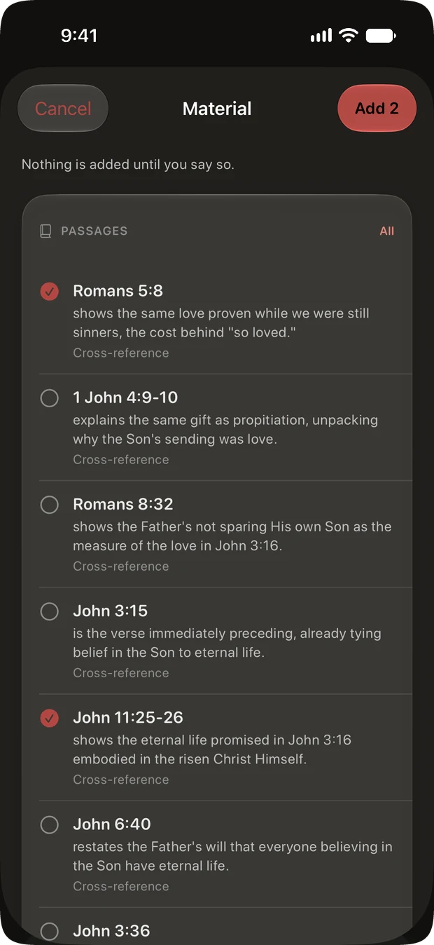 A sheet titled Material with Cancel and Add 2 buttons, under the line Nothing is added until you say so. A Passages list offers seven cross-references, each with a reason: Romans 5:8 shows the same love proven while we were still sinners, John 3:15 is the verse immediately preceding, John 11:25-26 shows the eternal life promised embodied in the risen Christ. Two are ticked.